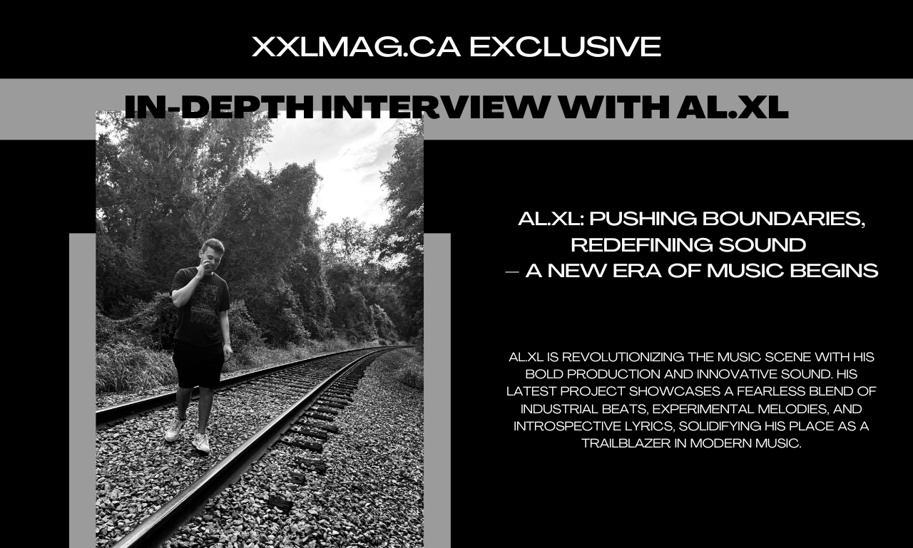 Exclusive Interview with XXLMAG: AL.XL Talks Progress, Production, and Perfecting the Craft